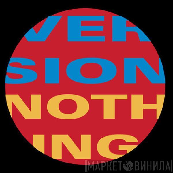 Version  - Nothing