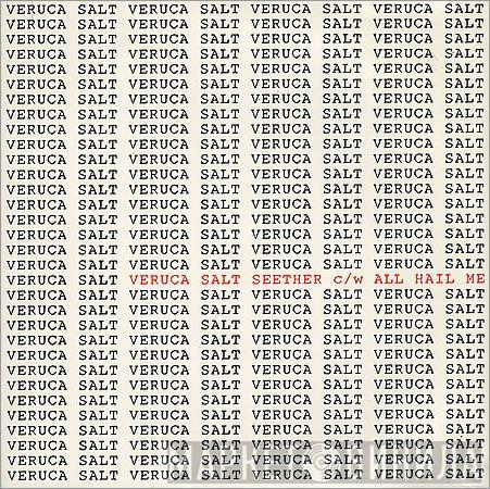  Veruca Salt  - Seether c/w All Hail Me