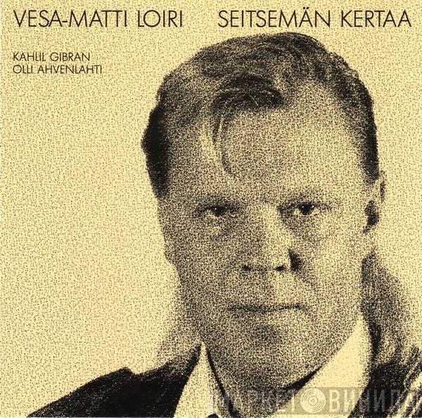 , Vesa-Matti Loiri , Khalil Gibran  Olli Ahvenlahti  - Seitsemän Kertaa