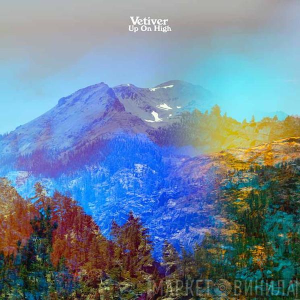 Vetiver - Up On High