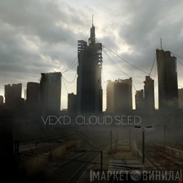  Vex'd  - Cloud Seed