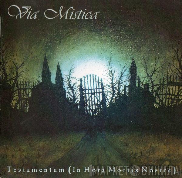Via Mistica - Testamentum (In Hora Mortis Nostre)