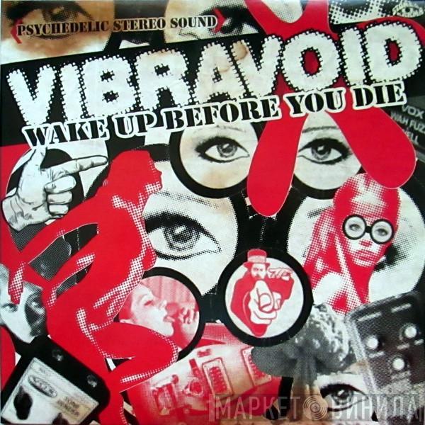 Vibravoid - Wake Up Before You Die