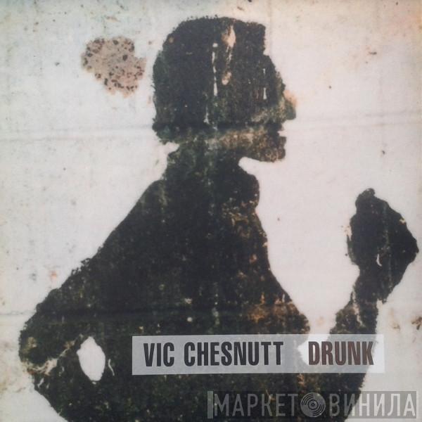 Vic Chesnutt - Drunk