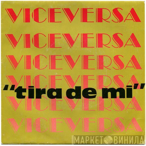 Viceversa  - Tira De Mi