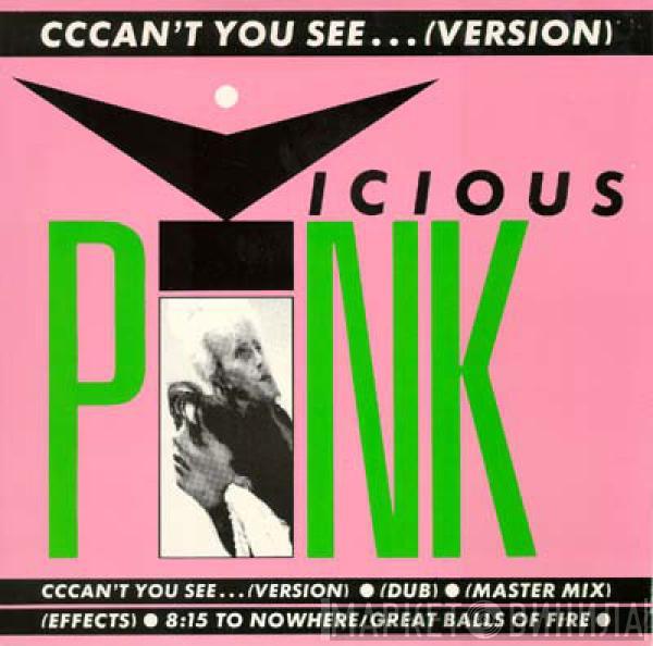  Vicious Pink  - Cccan't You See...