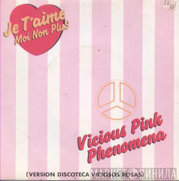 Vicious Pink Phenomena - Je T'Aime (Moi Non Plus)