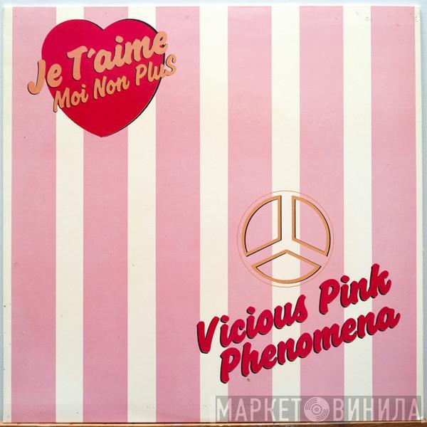 Vicious Pink Phenomena - Je T'aime Moi Non Plus