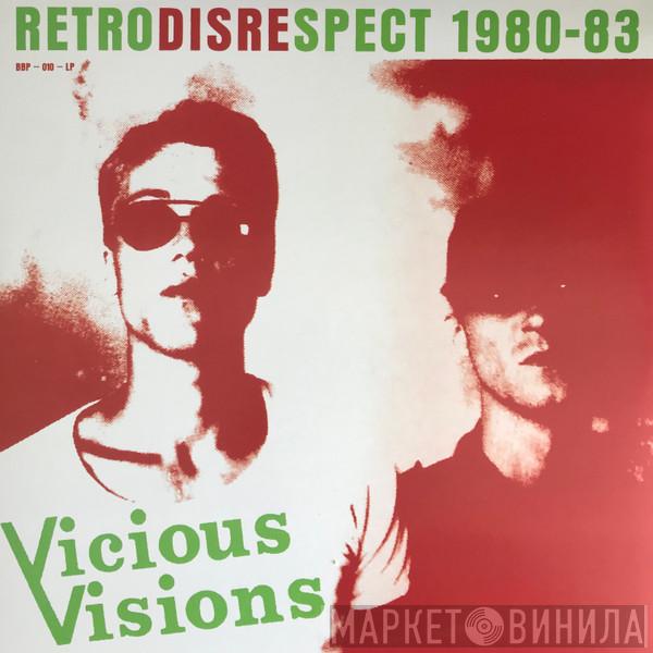 Vicious Visions - Retrodisrespect 1980-83