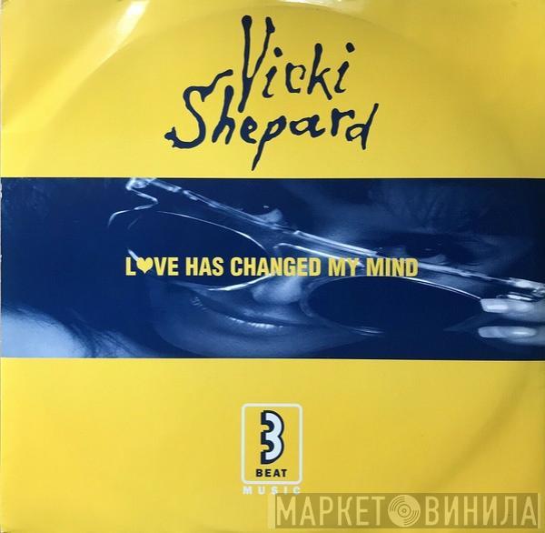 Vicki Shepard - Love Has Changed My Mind