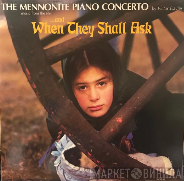 , Victor Davies  , The London Symphony Orchestra , Boris Brott  Irmgard Baerg  - The Mennonite Piano Concerto ...And When They Shall Ask