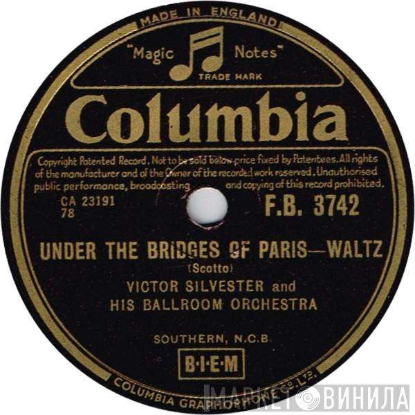 Victor Silvester and His Ballroom Orchestra - Under The Bridges Of Paris / The Lucky Waltz