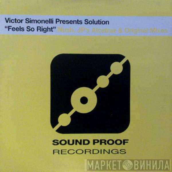 Victor Simonelli, Solution - Feels So Right (Nush, JP's Alcatraz & Original Mixes)