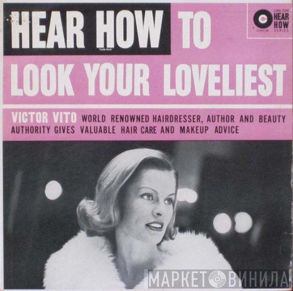 Victor Vito - Hear How To Look Your Loveliest