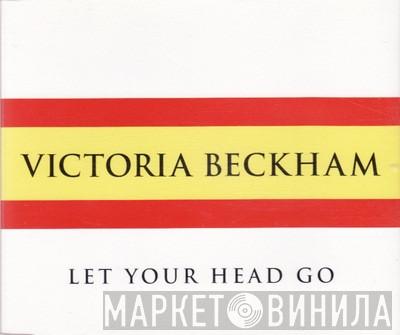  Victoria Beckham  - Let Your Head Go
