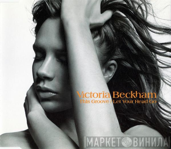 Victoria Beckham - This Groove / Let Your Head Go