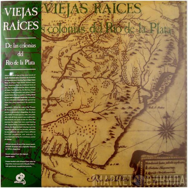 Viejas Raices - De Las Colonias Del Río De La Plata