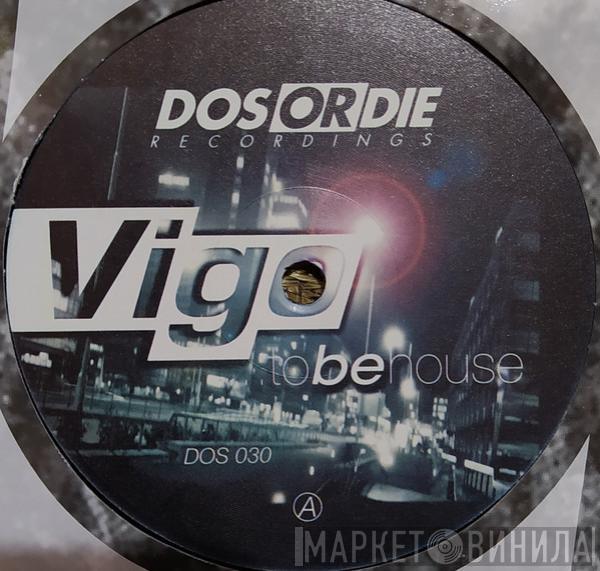 Vigo - ...To Be House