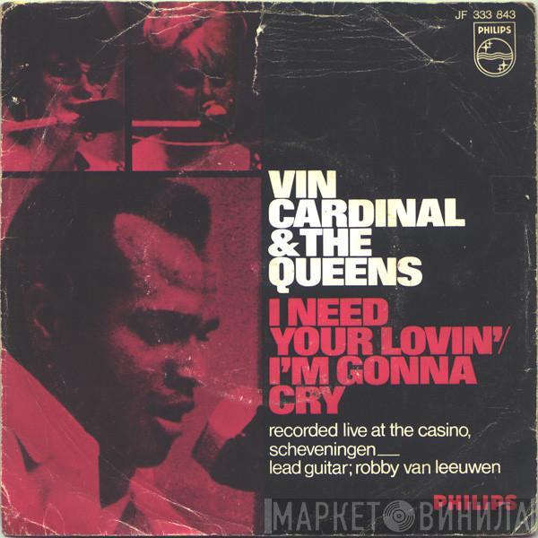  Vin Cardinal & The Queens  - I Need Your Lovin' / I'm Gonna Cry