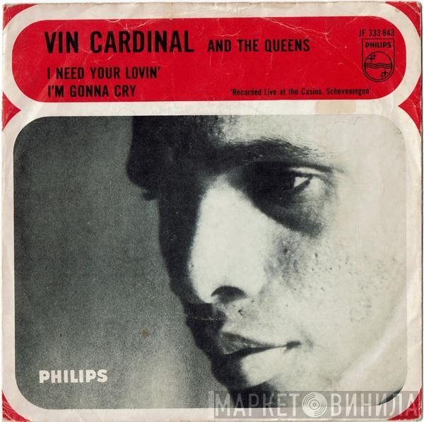  Vin Cardinal & The Queens  - I Need Your Lovin' / I'm Gonna Cry