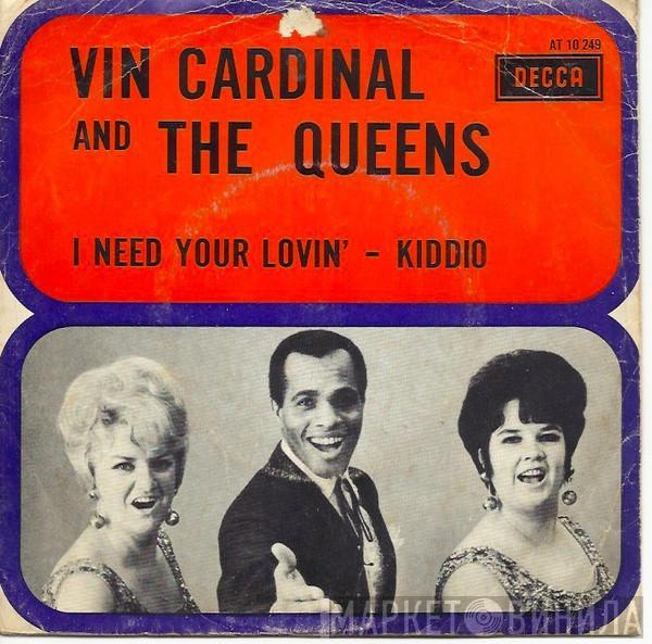  Vin Cardinal & The Queens  - I Need Your Lovin' / Kiddio