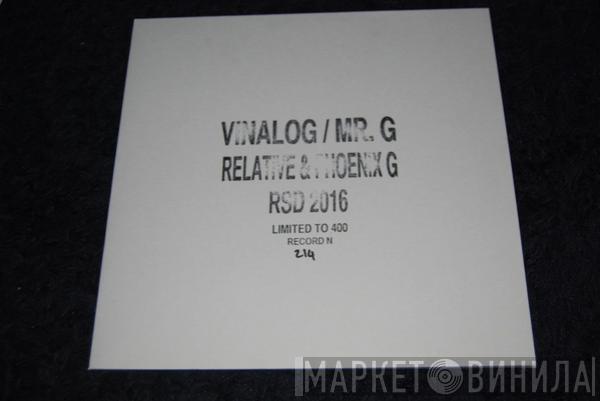 Vinalog, Mr. G - Relative & Phoenix G RSD 2016