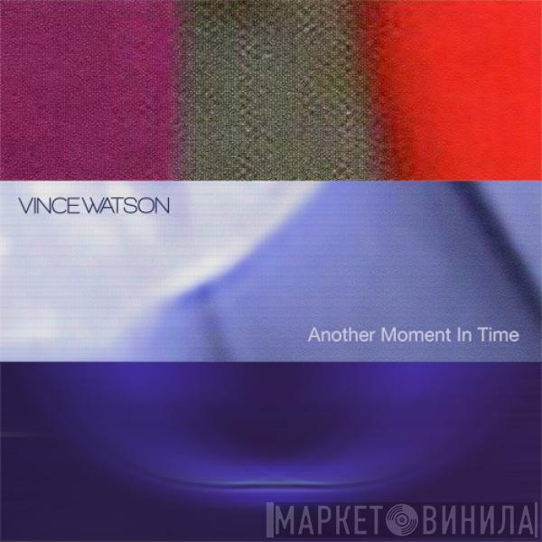 Vince Watson - Another Moment In Time