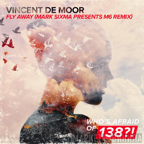  Vincent De Moor  - Fly Away (Mark Sixma Presents M6 Remix)