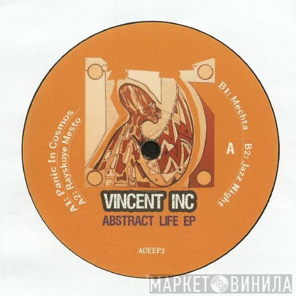 Vincent Inc - Abstract Life EP