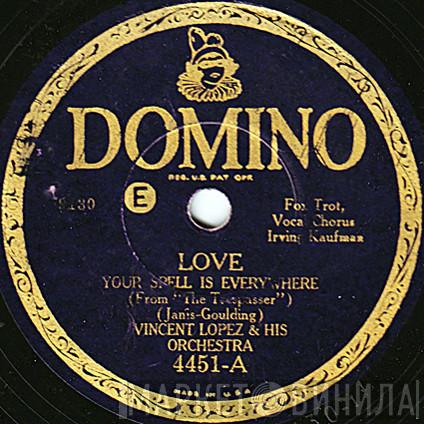  Vincent Lopez And His Orchestra  - Love Your Spell Is Everywhere / Why?
