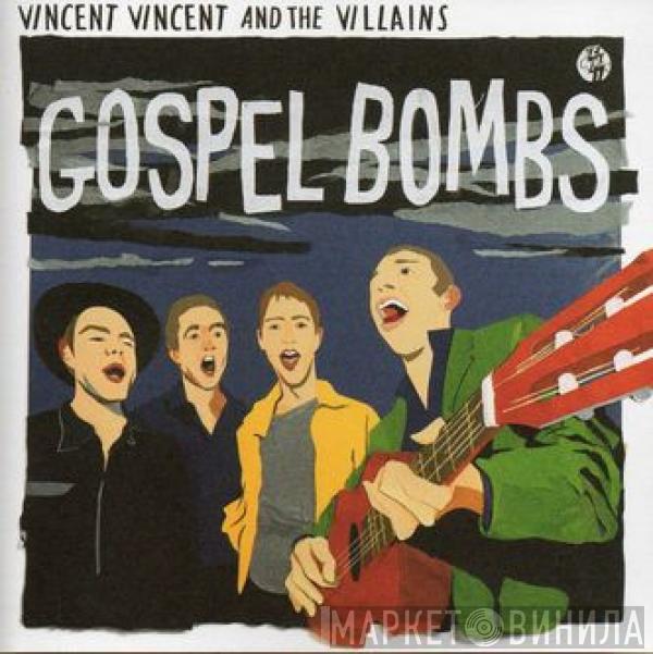 Vincent Vincent And The Villains - Gospel Bombs