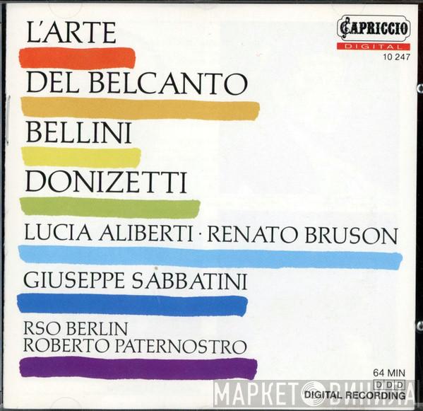 Vincenzo Bellini, Gaetano Donizetti, Lucia Aliberti, Renato Bruson, Giuseppe Sabbatini, Radio-Symphonie-Orchester Berlin, Roberto Paternostro - L'Arte Del Belcanto