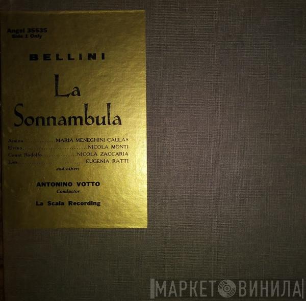 - Vincenzo Bellini - Maria Callas - Fiorenza Cossotto - Nicola Zaccaria - Nicola Monti - Eugenia Ratti - Giuseppe Morresi - Franco Ricciardi - Antonino Votto  Orchestra Del Teatro Alla Scala  - La Sonnambula