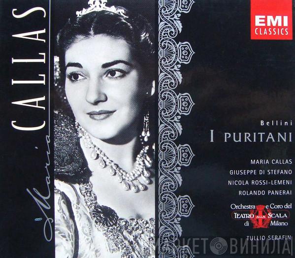 Vincenzo Bellini, Maria Callas, Giuseppe di Stefano, Nicola Rossi-Lemeni, Rolando Panerai, Orchestra Del Teatro Alla Scala, Coro Del Teatro Alla Scala, Tullio Serafin - I Puritani