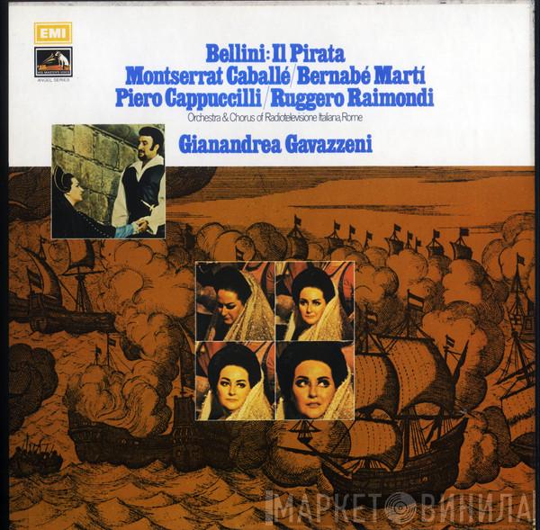 , Vincenzo Bellini , Montserrat Caballé , Bernabé Martí , Piero Cappuccilli , Ruggero Raimondi & Orchestra Sinfonica Di Roma Della RAI , Coro di Roma della RAI  Gianandrea Gavazzeni  - Il Pirata