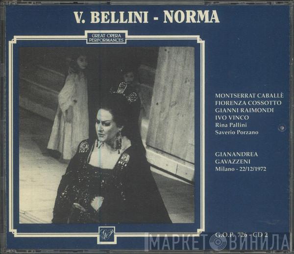 , Vincenzo Bellini , Montserrat Caballé , Fiorenza Cossotto , Gianni Raimondi , Ivo Vinco , Rina Pallini , Conducted By Saverio Porzano  Gianandrea Gavazzeni  - Norma