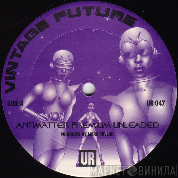 Vintage Future - Antimatter Premium Unleaded / Frequency Snowstorm