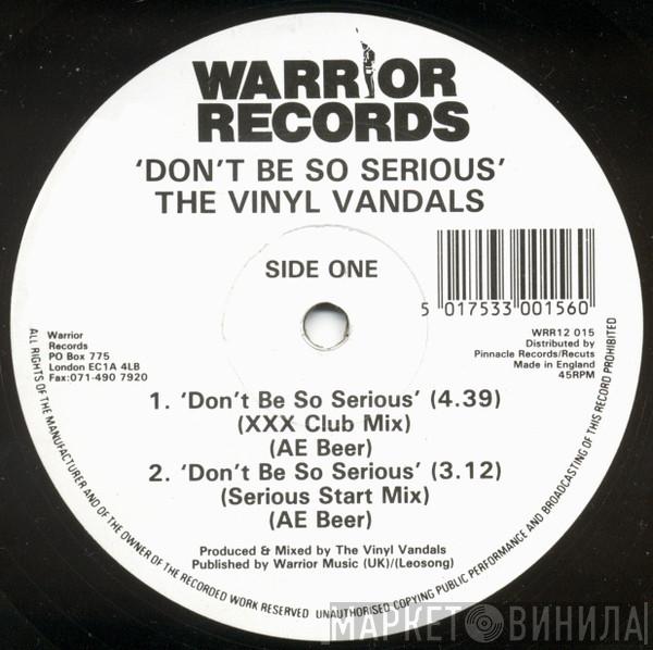 Vinyl Vandals  - Don't Be So Serious