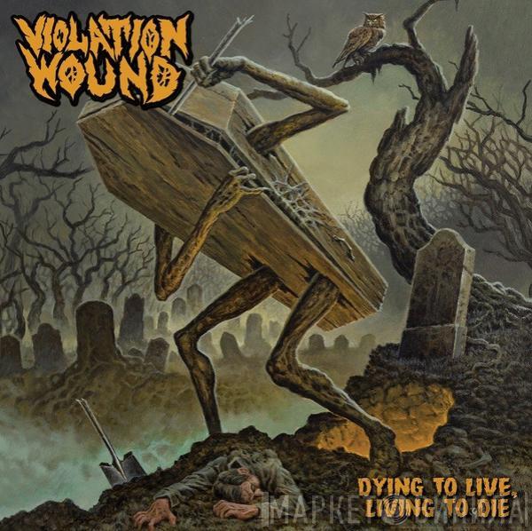Violation Wound - Dying To Live Living To Die