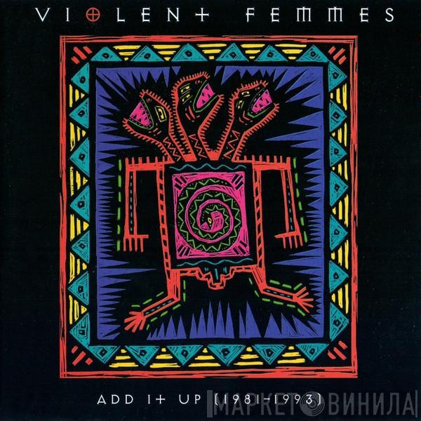 Violent Femmes - Add It Up (1981-1993)