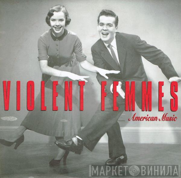  Violent Femmes  - American Music