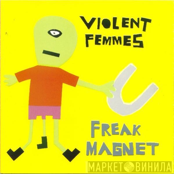 Violent Femmes - Freak Magnet