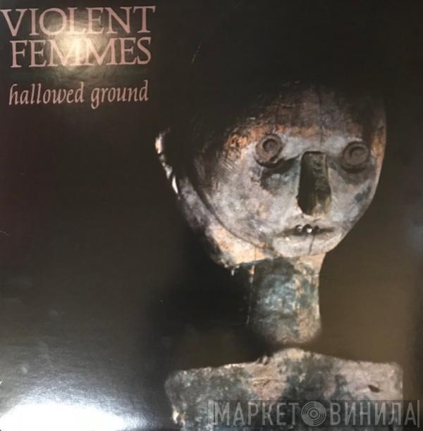  Violent Femmes  - Hallowed Ground