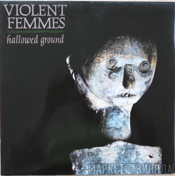  Violent Femmes  - Hallowed Ground