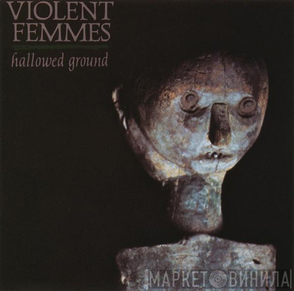  Violent Femmes  - Hallowed Ground