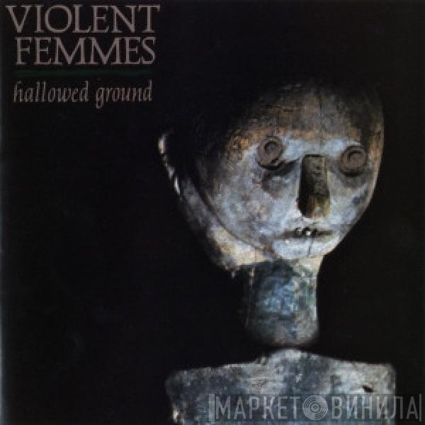  Violent Femmes  - Hallowed Ground