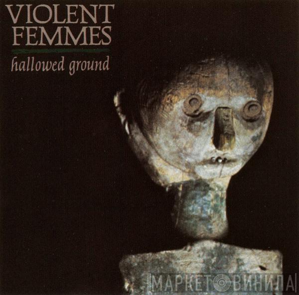  Violent Femmes  - Hallowed Ground