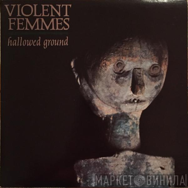  Violent Femmes  - Hallowed Ground