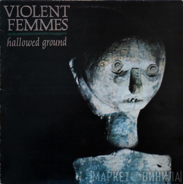  Violent Femmes  - Hallowed Ground