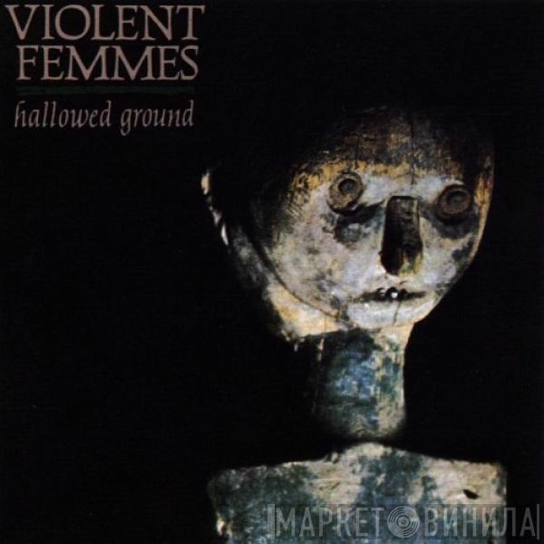  Violent Femmes  - Hallowed Ground